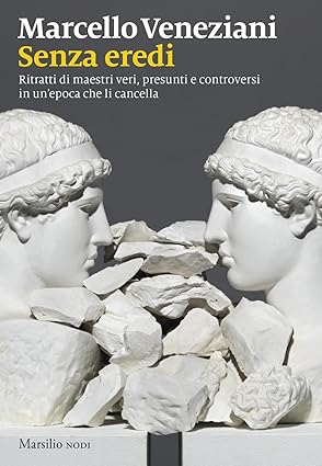 Book Cover: Senza eredi. Ritratti di maestri veri, presunti e controversi in un’epoca che li cancella